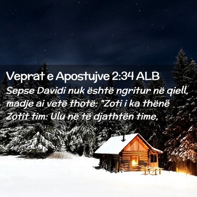Picture 02 - Veprat e Apostujve 2:34 ALB - Sepse Davidi nuk është ngritur në qiell, madje - Bible Verse Picture
