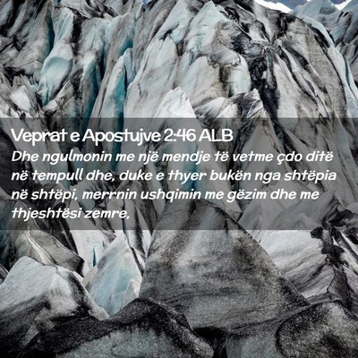 Picture 02 - Veprat e Apostujve 2:46 ALB - Dhe ngulmonin me një mendje të vetme çdo ditë - Bible Verse Picture