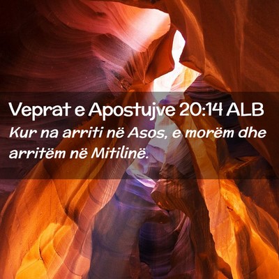 Picture 02 - Veprat e Apostujve 20:14 ALB - Kur na arriti në Asos, e morëm dhe arritëm në - Bible Verse Picture