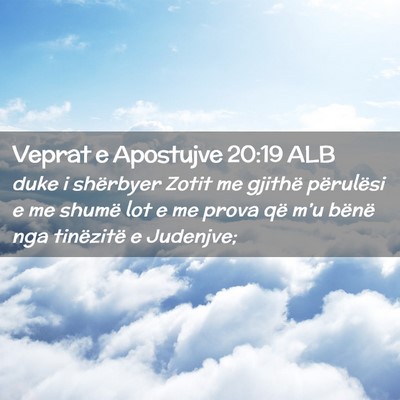 Picture 02 - Veprat e Apostujve 20:19 ALB - duke i shërbyer Zotit me gjithë përulësi e me - Bible Verse Picture