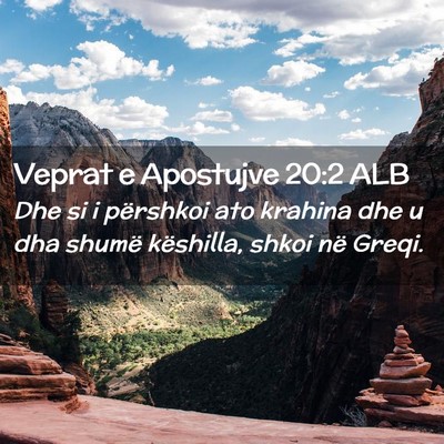 Picture 02 - Veprat e Apostujve 20:2 ALB - Dhe si i përshkoi ato krahina dhe u dha shumë - Bible Verse Picture