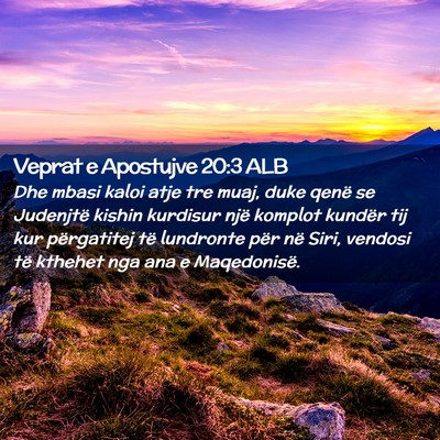 Picture 02 - Veprat e Apostujve 20:3 ALB - Dhe mbasi kaloi atje tre muaj, duke qenë se - Bible Verse Picture