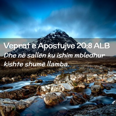 Picture 02 - Veprat e Apostujve 20:8 ALB - Dhe në sallën ku ishim mbledhur kishte shumë - Bible Verse Picture