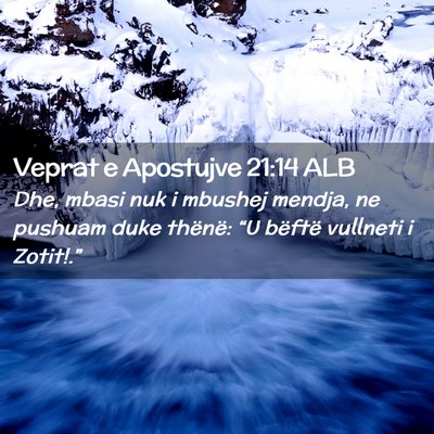 Picture 02 - Veprat e Apostujve 21:14 ALB - Dhe, mbasi nuk i mbushej mendja, ne pushuam duke - Bible Verse Picture