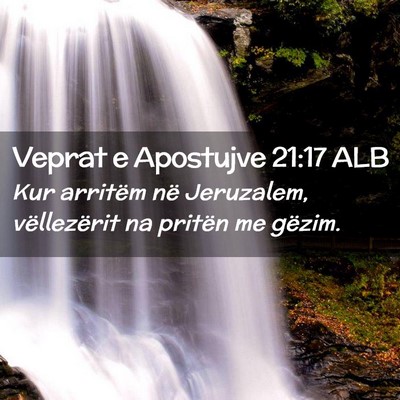 Picture 02 - Veprat e Apostujve 21:17 ALB - Kur arritëm në Jeruzalem, vëllezërit na - Bible Verse Picture