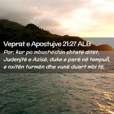 Picture 02 - Veprat e Apostujve 21:27 ALB - Por, kur po mbusheshin shtatë ditët, Judenjtë - Bible Verse Picture