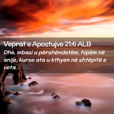 Picture 02 - Veprat e Apostujve 21:6 ALB - Dhe, mbasi u përshëndetëm, hipëm në anije, - Bible Verse Picture