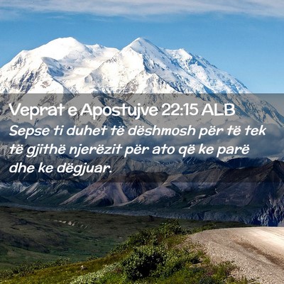 Picture 02 - Veprat e Apostujve 22:15 ALB - Sepse ti duhet të dëshmosh për të tek të - Bible Verse Picture