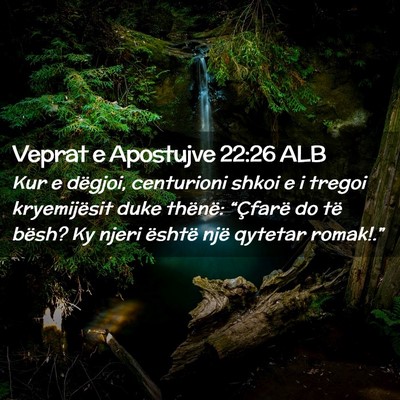 Picture 02 - Veprat e Apostujve 22:26 ALB - Kur e dëgjoi, centurioni shkoi e i tregoi - Bible Verse Picture
