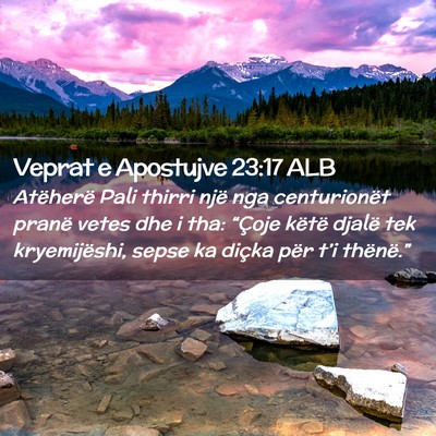 Picture 02 - Veprat e Apostujve 23:17 ALB - Atëherë Pali thirri një nga centurionët - Bible Verse Picture
