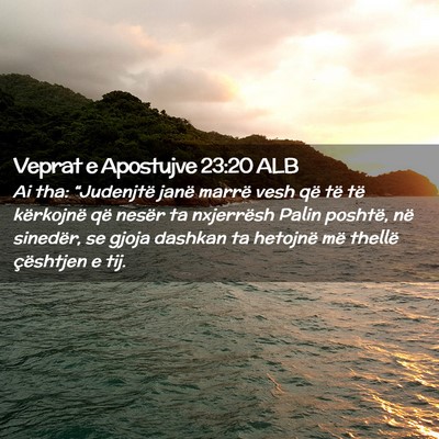 Picture 02 - Veprat e Apostujve 23:20 ALB - Ai tha: “Judenjtë janë marrë vesh që të - Bible Verse Picture