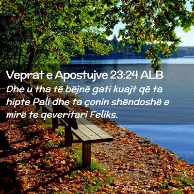 Picture 02 - Veprat e Apostujve 23:24 ALB - Dhe u tha të bëjnë gati kuajt që ta hipte - Bible Verse Picture