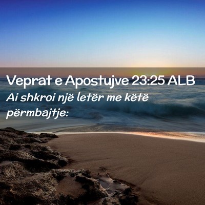 Picture 02 - Veprat e Apostujve 23:25 ALB - Ai shkroi një letër me këtë - Bible Verse Picture