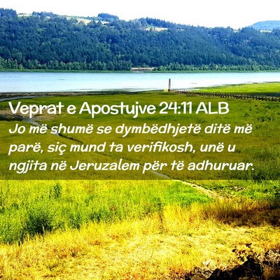 Picture 02 - Veprat e Apostujve 24:11 ALB - Jo më shumë se dymbëdhjetë ditë më parë, - Bible Verse Picture