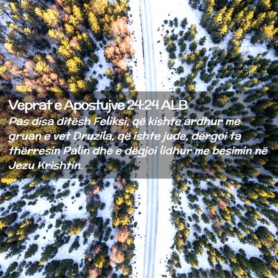 Picture 02 - Veprat e Apostujve 24:24 ALB - Pas disa ditësh Feliksi, që kishte ardhur me - Bible Verse Picture