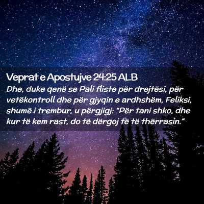 Picture 02 - Veprat e Apostujve 24:25 ALB - Dhe, duke qenë se Pali fliste për drejtësi, - Bible Verse Picture