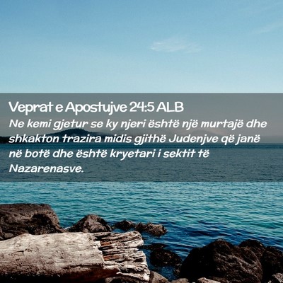 Picture 02 - Veprat e Apostujve 24:5 ALB - Ne kemi gjetur se ky njeri është një murtajë - Bible Verse Picture