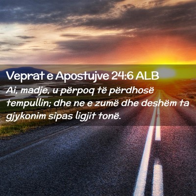 Picture 02 - Veprat e Apostujve 24:6 ALB - Ai, madje, u përpoq të përdhosë tempullin; - Bible Verse Picture
