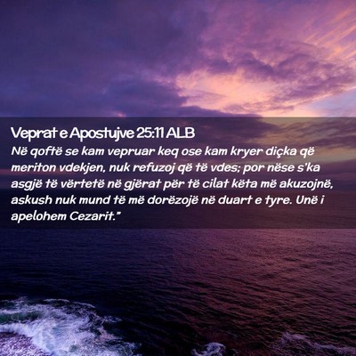 Picture 02 - Veprat e Apostujve 25:11 ALB - Në qoftë se kam vepruar keq ose kam kryer - Bible Verse Picture