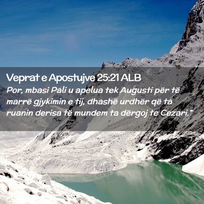 Picture 02 - Veprat e Apostujve 25:21 ALB - Por, mbasi Pali u apelua tek Augusti për të - Bible Verse Picture