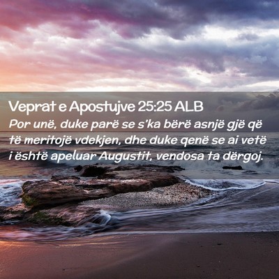 Picture 02 - Veprat e Apostujve 25:25 ALB - Por unë, duke parë se s’ka bërë asnjë gjë - Bible Verse Picture