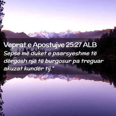 Picture 02 - Veprat e Apostujve 25:27 ALB - Sepse më duket e paarsyeshme të dërgosh një - Bible Verse Picture