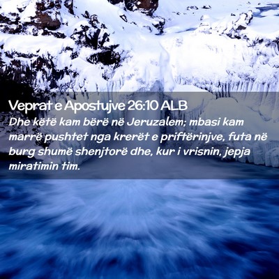 Picture 02 - Veprat e Apostujve 26:10 ALB - Dhe këtë kam bërë në Jeruzalem; mbasi kam - Bible Verse Picture