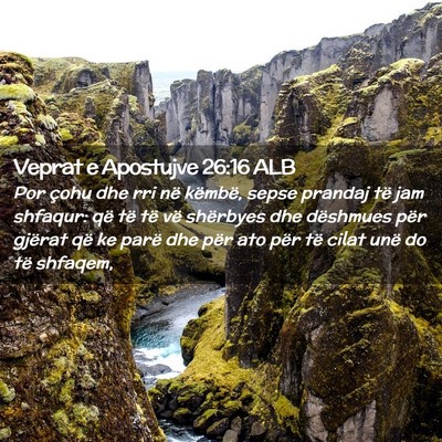 Picture 02 - Veprat e Apostujve 26:16 ALB - Por çohu dhe rri në këmbë, sepse prandaj të - Bible Verse Picture