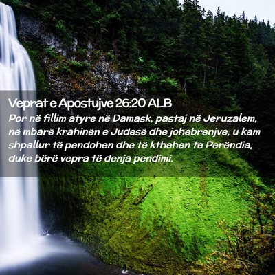 Picture 02 - Veprat e Apostujve 26:20 ALB - Por në fillim atyre në Damask, pastaj në - Bible Verse Picture