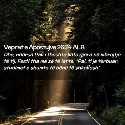 Picture 02 - Veprat e Apostujve 26:24 ALB - Dhe, ndërsa Pali i thoshte këto gjëra në - Bible Verse Picture