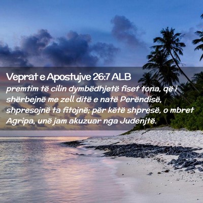 Picture 02 - Veprat e Apostujve 26:7 ALB - premtim të cilin dymbëdhjetë fiset tona, që i - Bible Verse Picture