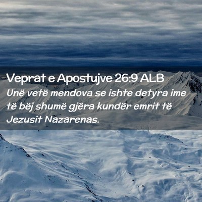 Picture 02 - Veprat e Apostujve 26:9 ALB - Unë vetë mendova se ishte detyra ime të bëj - Bible Verse Picture