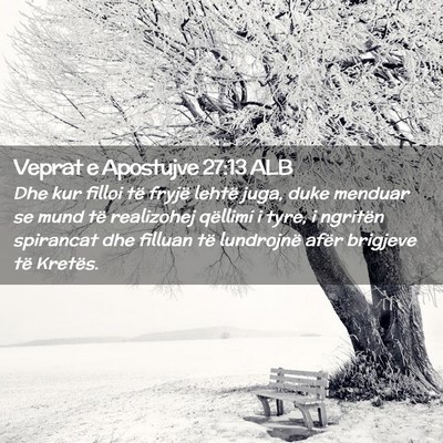 Picture 02 - Veprat e Apostujve 27:13 ALB - Dhe kur filloi të fryjë lehtë juga, duke - Bible Verse Picture