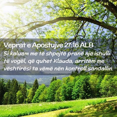 Picture 02 - Veprat e Apostujve 27:16 ALB - Si kaluam me të shpejtë pranë një ishulli të - Bible Verse Picture
