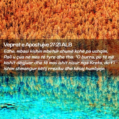 Picture 02 - Veprat e Apostujve 27:21 ALB - Edhe, mbasi kishin mbetur shumë kohë pa ushqim, - Bible Verse Picture
