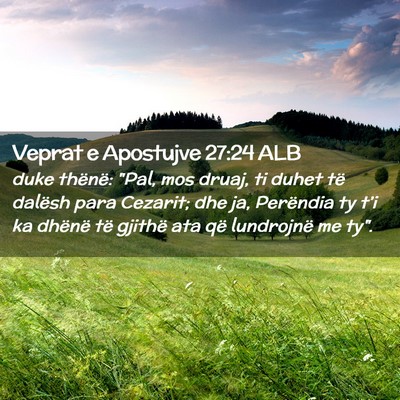 Picture 02 - Veprat e Apostujve 27:24 ALB - duke thënë: 