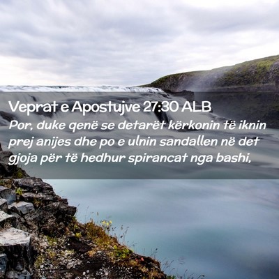 Picture 02 - Veprat e Apostujve 27:30 ALB - Por, duke qenë se detarët kërkonin të iknin - Bible Verse Picture
