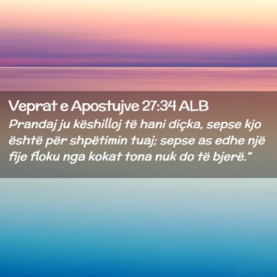 Picture 02 - Veprat e Apostujve 27:34 ALB - Prandaj ju këshilloj të hani diçka, sepse kjo - Bible Verse Picture