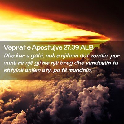 Picture 02 - Veprat e Apostujve 27:39 ALB - Dhe kur u gdhi, nuk e njihnin dot vendin, por - Bible Verse Picture
