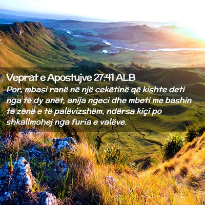 Picture 02 - Veprat e Apostujve 27:41 ALB - Por, mbasi ranë në një cekëtinë që kishte - Bible Verse Picture