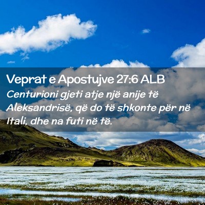 Picture 02 - Veprat e Apostujve 27:6 ALB - Centurioni gjeti atje një anije të - Bible Verse Picture