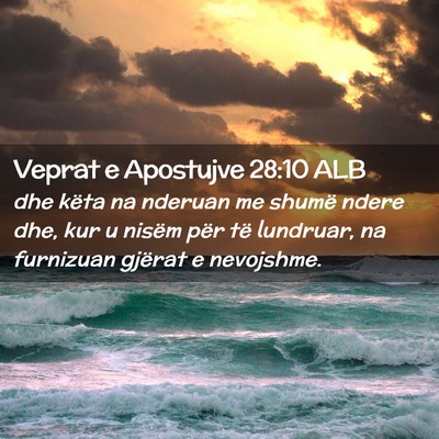 Picture 02 - Veprat e Apostujve 28:10 ALB - dhe këta na nderuan me shumë ndere dhe, kur u - Bible Verse Picture