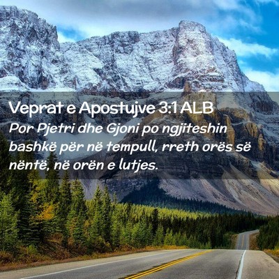 Picture 02 - Veprat e Apostujve 3:1 ALB - Por Pjetri dhe Gjoni po ngjiteshin bashkë për - Bible Verse Picture