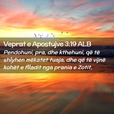 Picture 02 - Veprat e Apostujve 3:19 ALB - Pendohuni, pra, dhe kthehuni, që të shlyhen - Bible Verse Picture