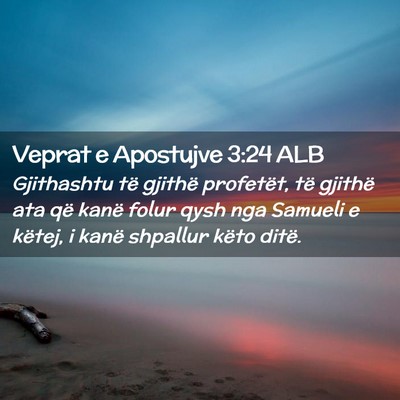 Picture 02 - Veprat e Apostujve 3:24 ALB - Gjithashtu të gjithë profetët, të gjithë ata - Bible Verse Picture