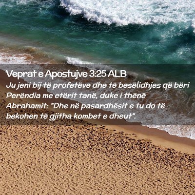 Picture 02 - Veprat e Apostujve 3:25 ALB - Ju jeni bij të profetëve dhe të besëlidhjes - Bible Verse Picture