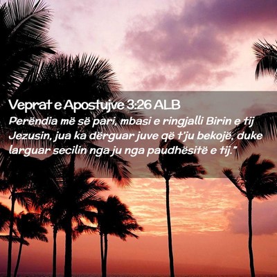 Picture 02 - Veprat e Apostujve 3:26 ALB - Perëndia më së pari, mbasi e ringjalli Birin e - Bible Verse Picture