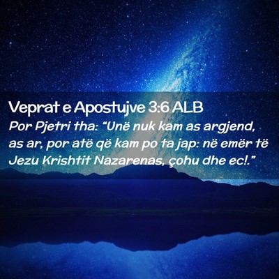 Picture 02 - Veprat e Apostujve 3:6 ALB - Por Pjetri tha: “Unë nuk kam as argjend, as - Bible Verse Picture