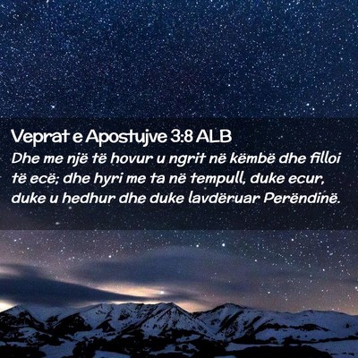 Picture 02 - Veprat e Apostujve 3:8 ALB - Dhe me një të hovur u ngrit në këmbë dhe - Bible Verse Picture