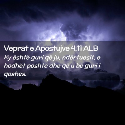 Picture 02 - Veprat e Apostujve 4:11 ALB - Ky është guri që ju, ndërtuesit, e hodhët - Bible Verse Picture